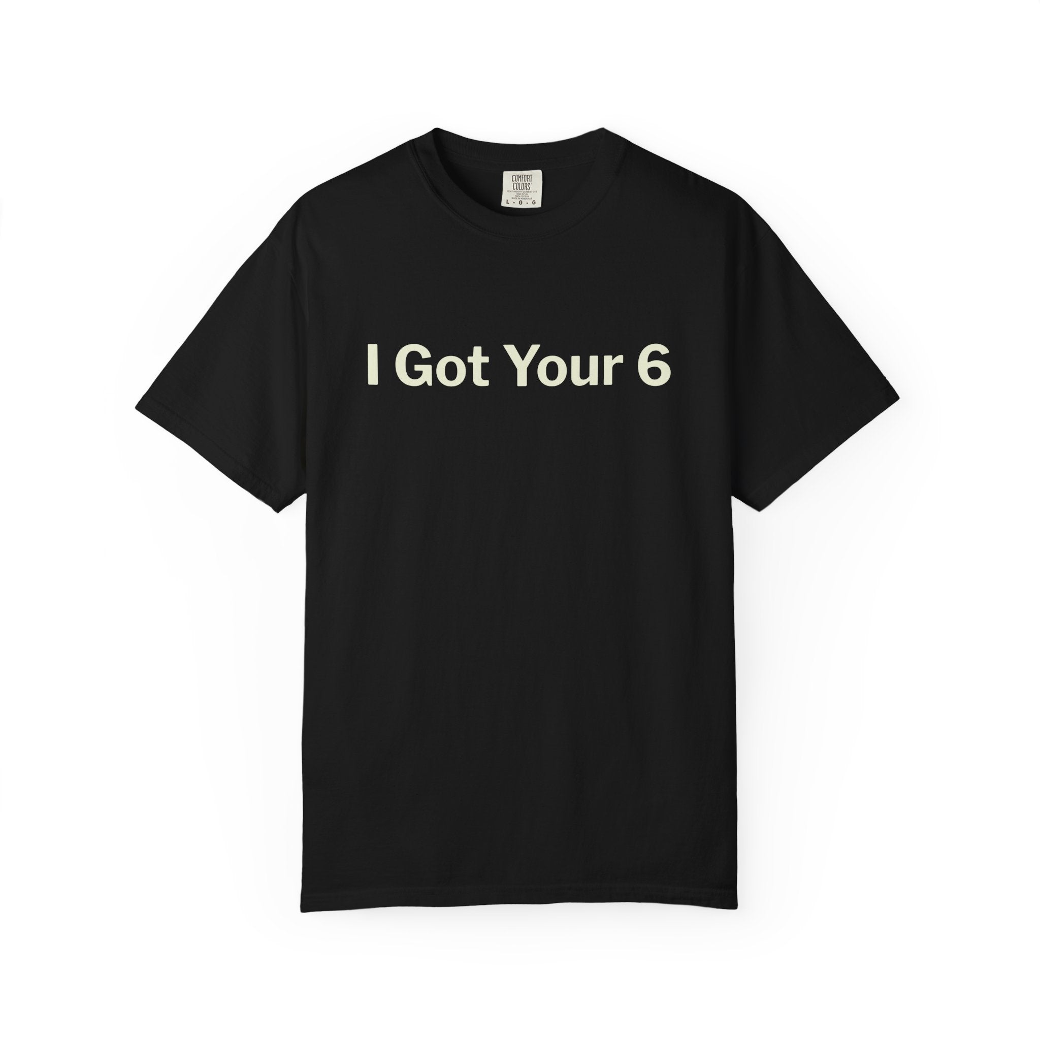 I Got Your 6 Unisex Garment-Dyed T-shirt