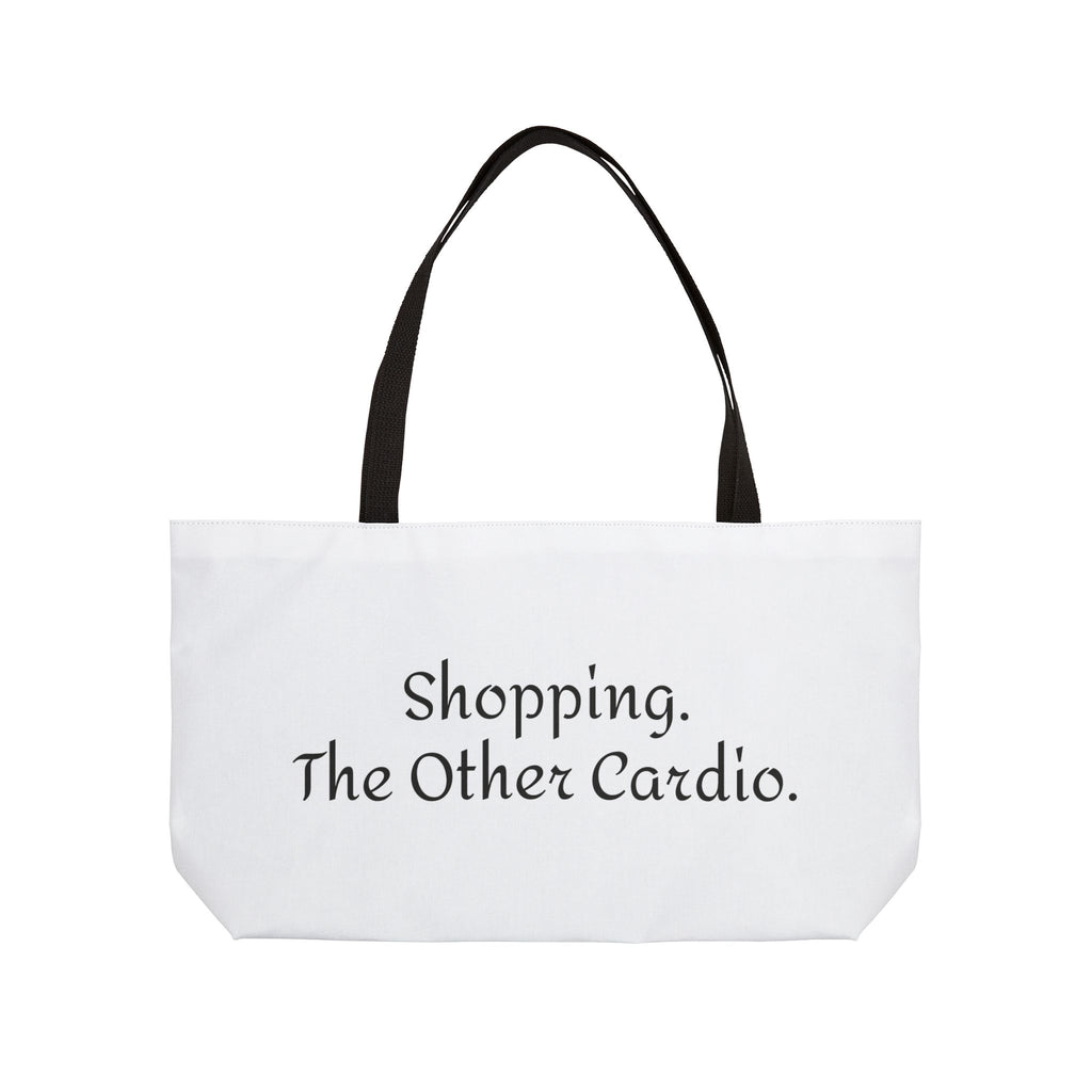 Shopping. The Other Cardio. -Witty Weekender Tote Bag