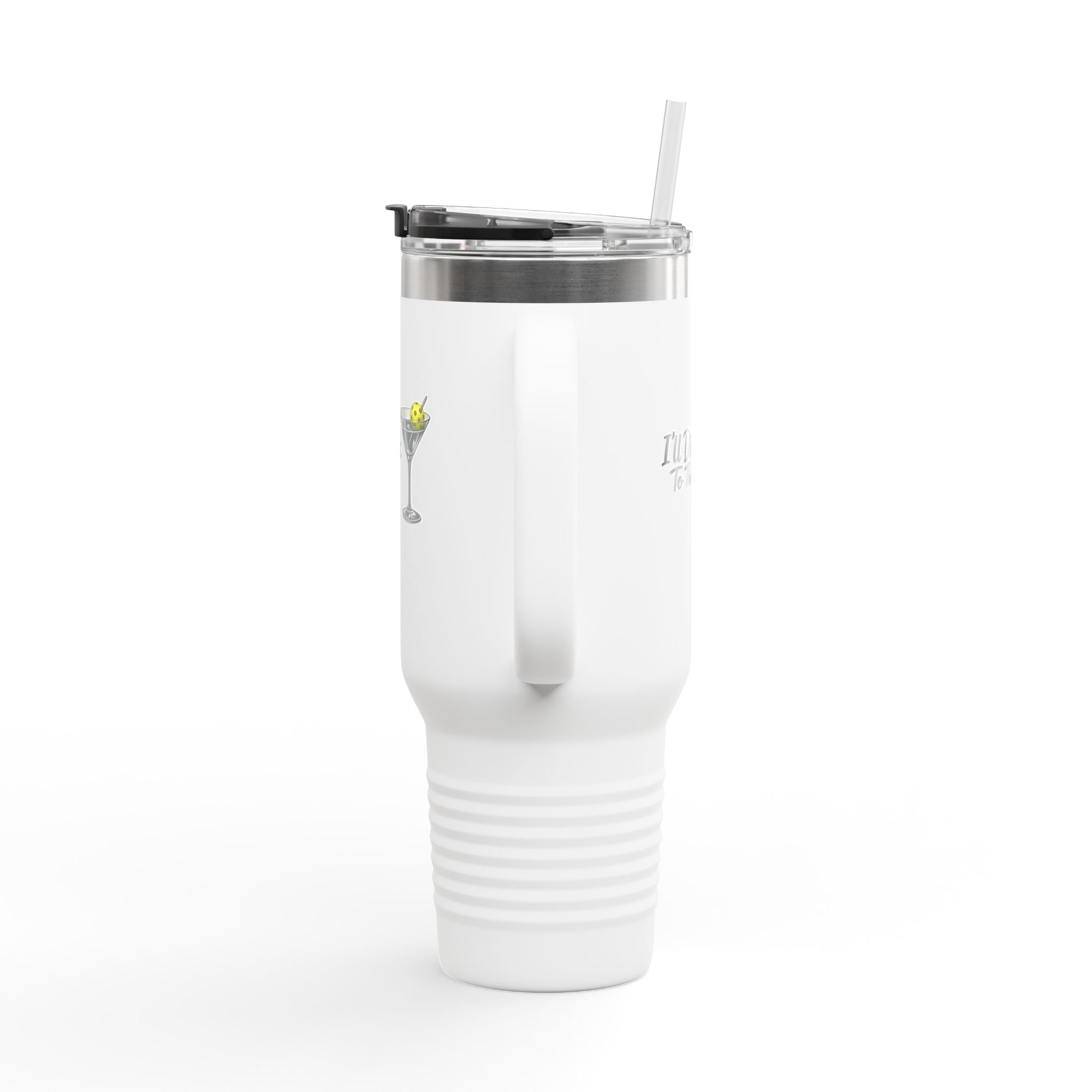 40oz Insulated Travel Mug — "I'll Dink To That" Martini Design