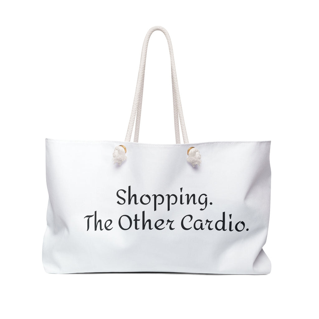 "Shopping. The Other Cardio." Shopping -Beach-Overnight Bag - Stylish Tote for Weekend Getaways & Errands