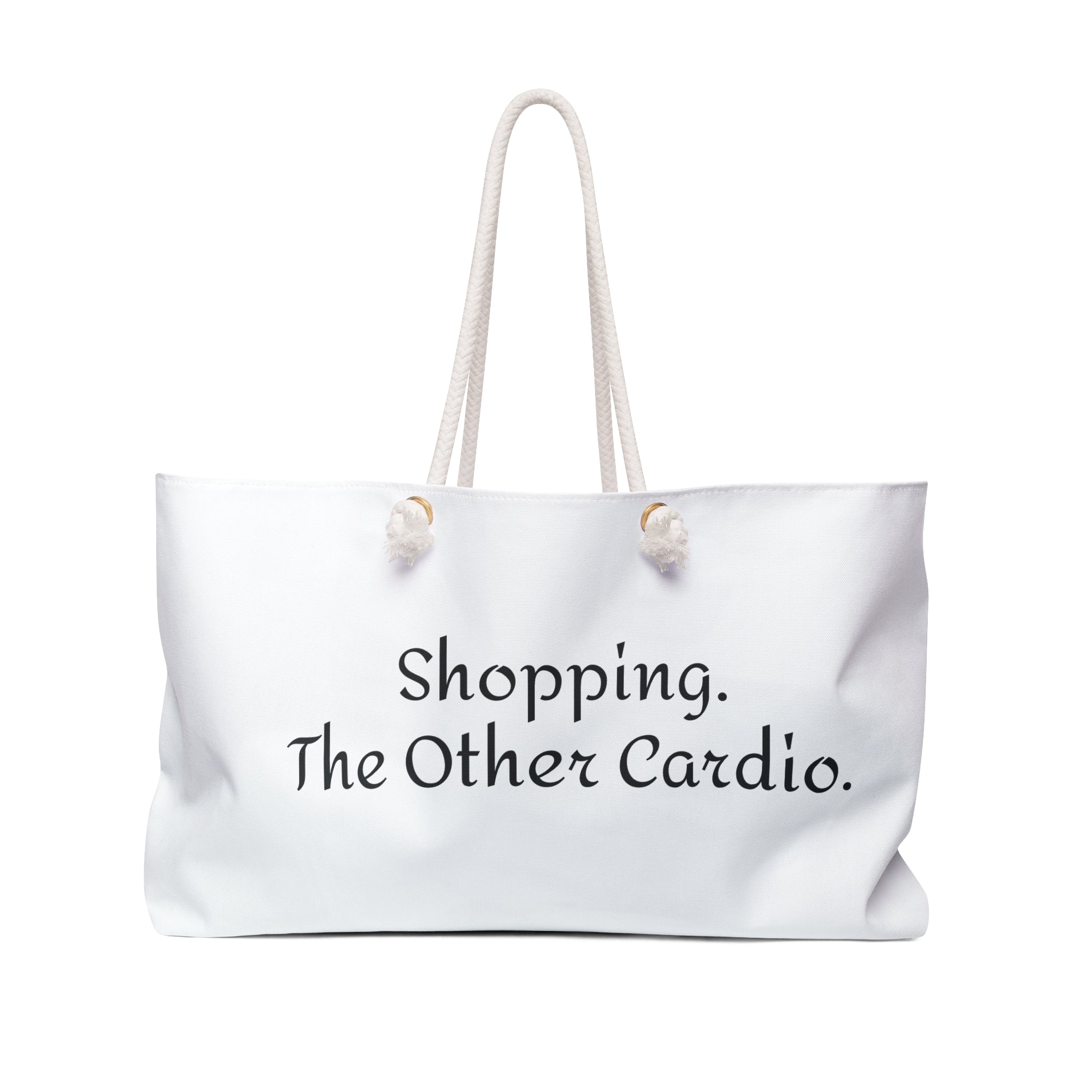 "Shopping. The Other Cardio." Shopping -Beach-Overnight Bag - Stylish Tote for Weekend Getaways & Errands