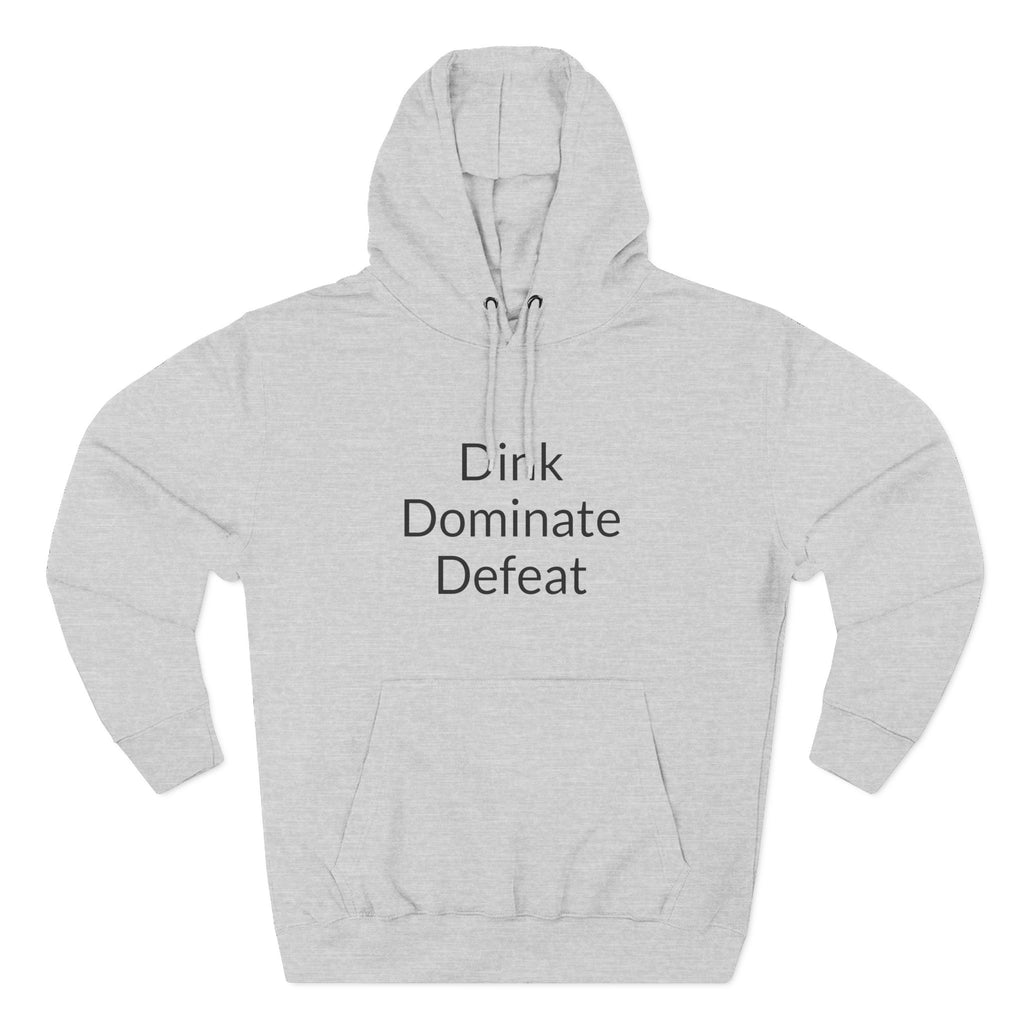 "Dink Dominate Defeat" Three-Panel Hoodie for Pickleball /Racquet Sports Enthusiasts