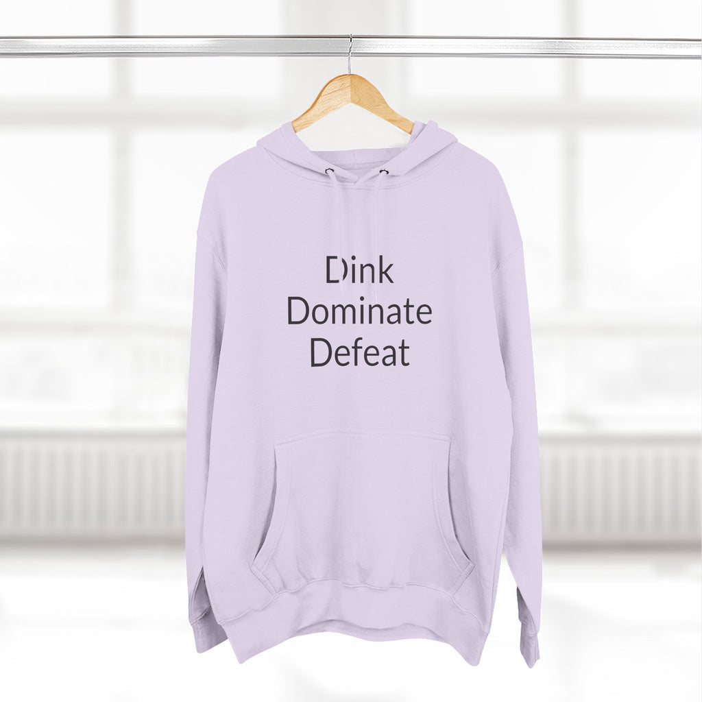 "Dink Dominate Defeat" Three-Panel Hoodie for Pickleball /Racquet Sports Enthusiasts