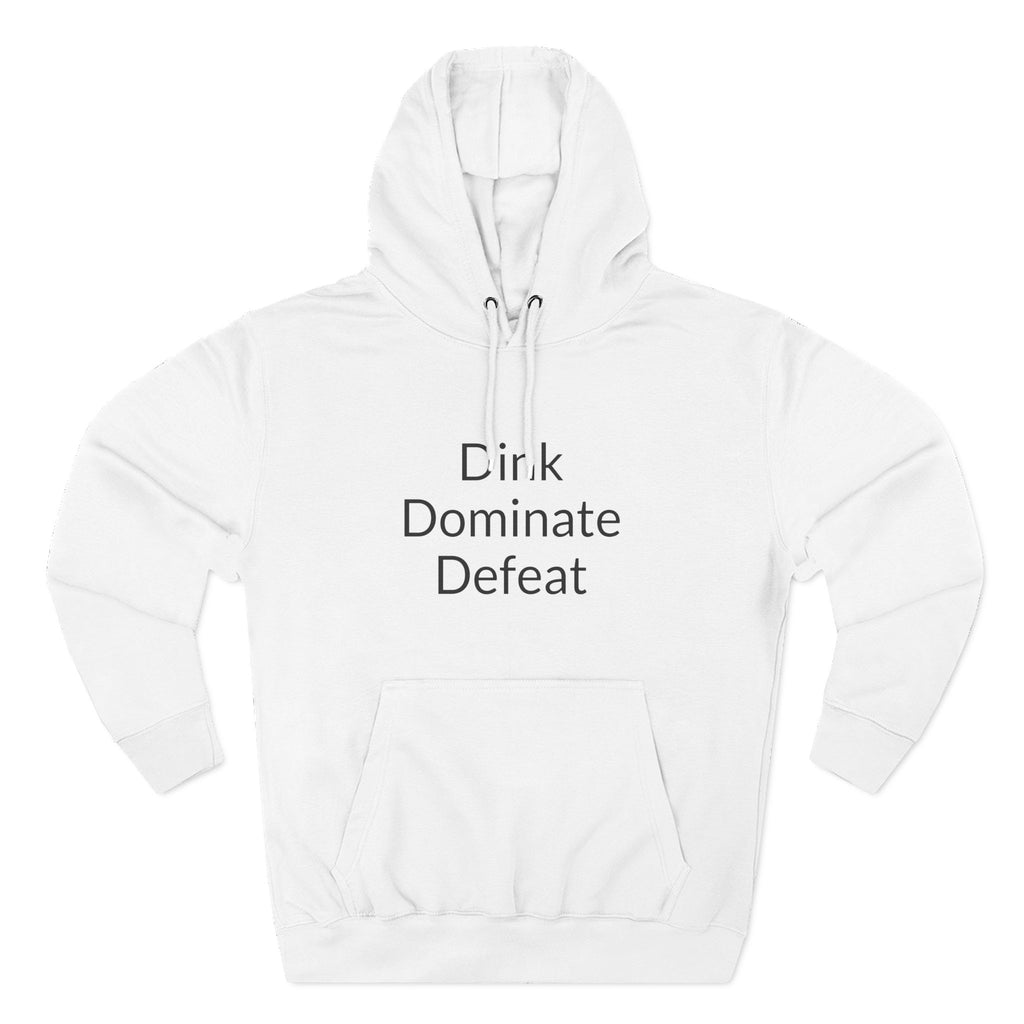 "Dink Dominate Defeat" Three-Panel Hoodie for Pickleball /Racquet Sports Enthusiasts