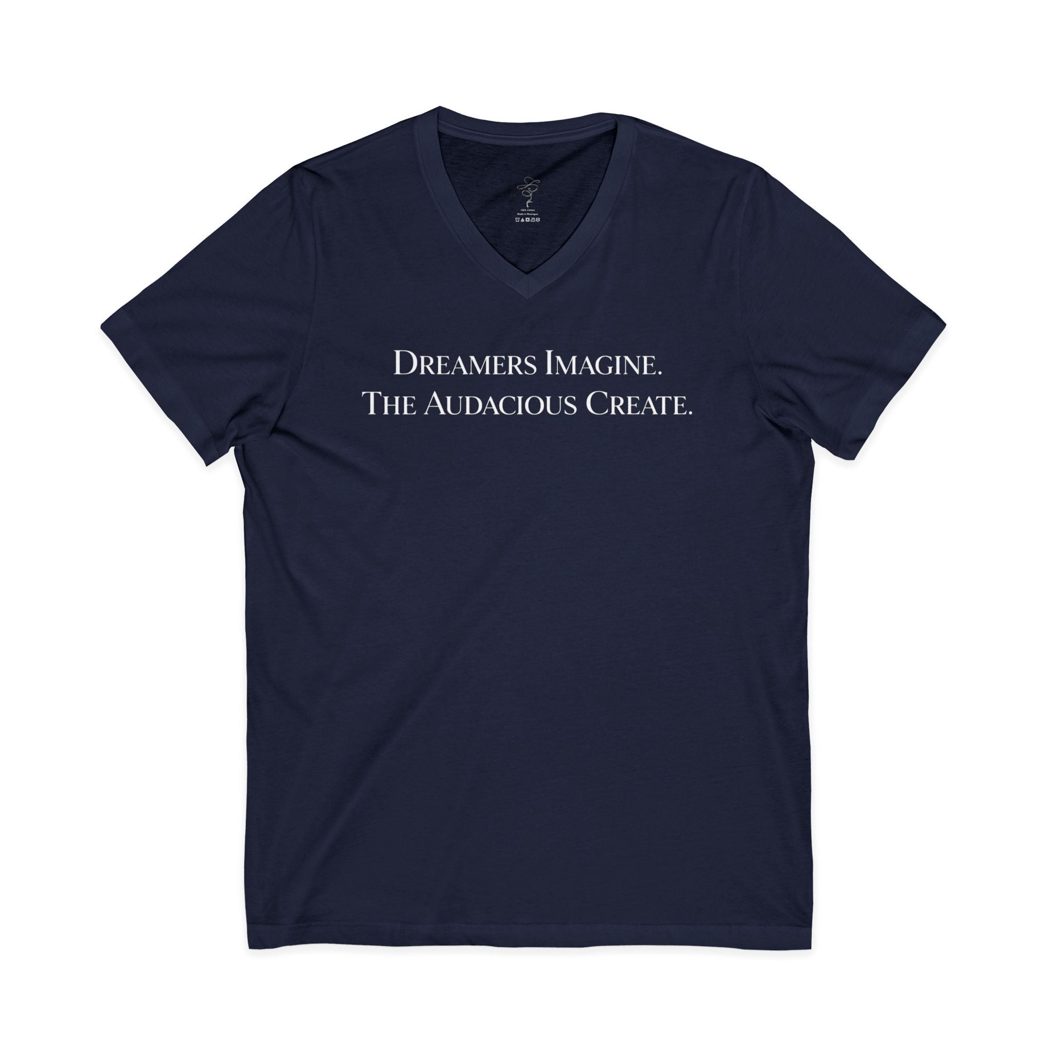 Dreamers Imagine. The Audacious Create.  V-Neck Tee — Bold Minimalist Inspirational T-Shirt