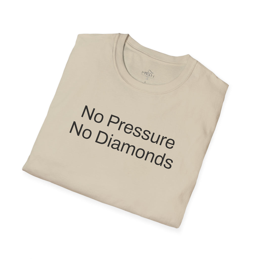 No Pressure No Diamonds Motivational Quote T-Shirt, Inspirational Gift, Casual Wear, Unisex Apparel, Everyday Style